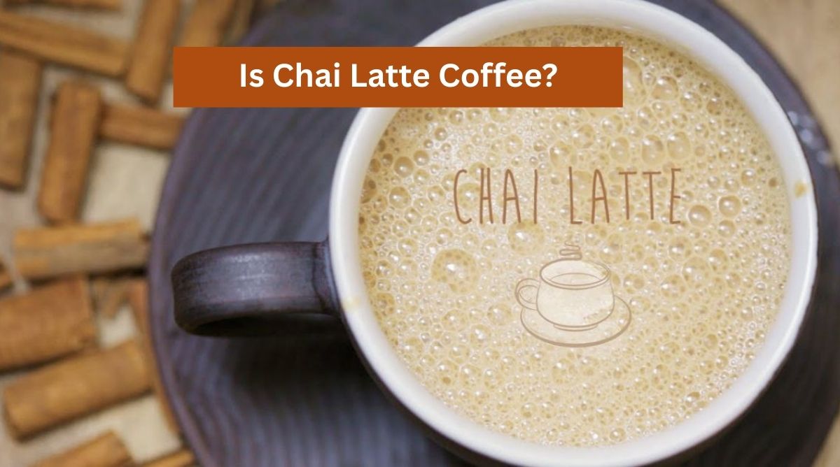 Is Chai Latte Coffee?
